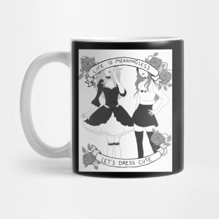 Life is Meaningless, Let's Dress Cute Mug